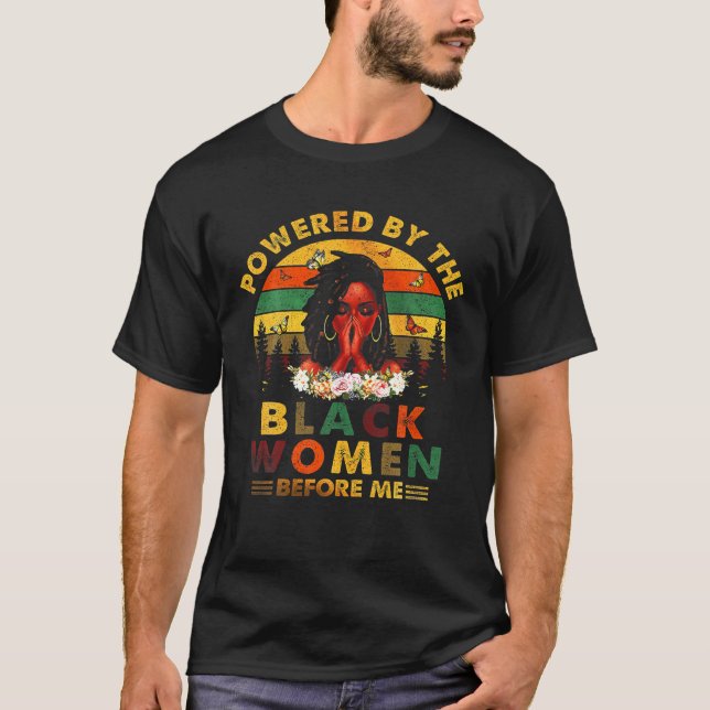 Powered By The Black Woman Before Me T-Shirt (Front)