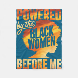 Powered by the black women before empowerment fleece blanket