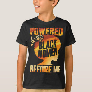 Powered by the black women before empowerment T-Shirt