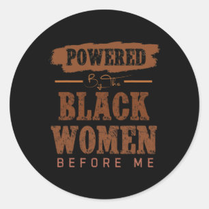 Powered By The Black Women Before Me Black History Classic Round Sticker