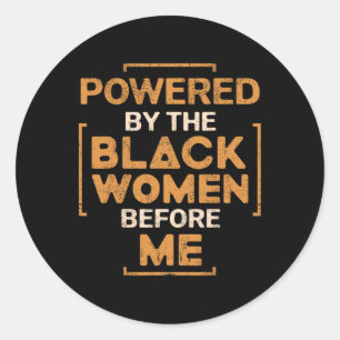 Powered By The Black Women Before Me Black History Classic Round Sticker