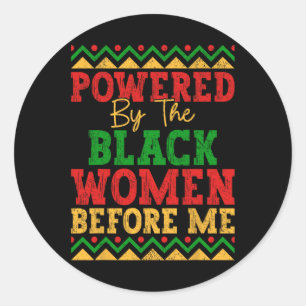 Powered By The Black Women Before Me Black History Classic Round Sticker