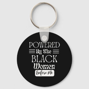 Powered By The Black Women Before Me Black History Key Ring