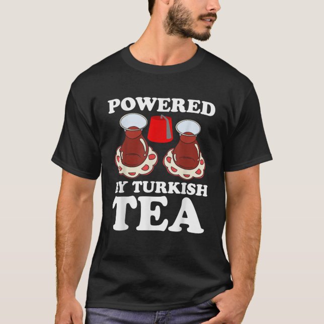 Powered By Turkish Tea  T-Shirt (Front)