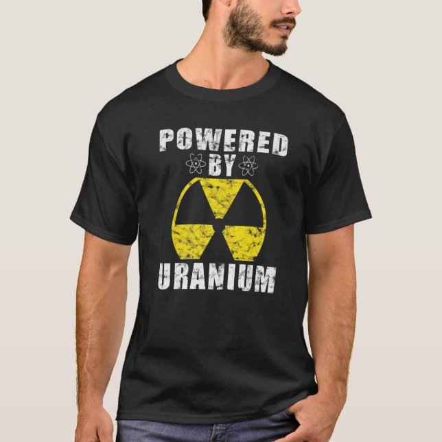 Powered by Uranium  Nuclear Engineers Meaning Prem T-Shirt (Front)