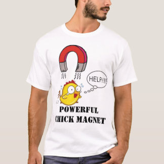 Powerful Chick Magnet T-Shirt
