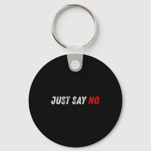 Powerful Just Say No Motivational Inspiration Quot Key Ring