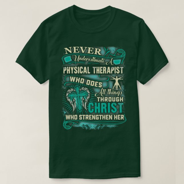 Powerful Physical Therapist Through Christ T-Shirt (Design Front)