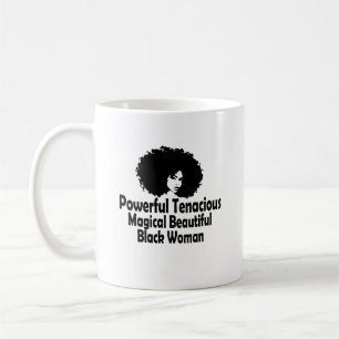 Powerful Tenacious Magical Beautiful Black Woman Coffee Mug