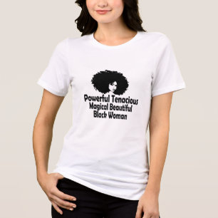 Powerful Tenacious Magical Beautiful Black Woman Tri-Blend Shirt