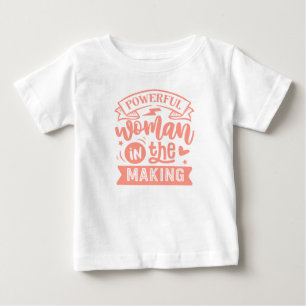 Powerful Woman in the Making: Cute Peach Girls Baby T-Shirt