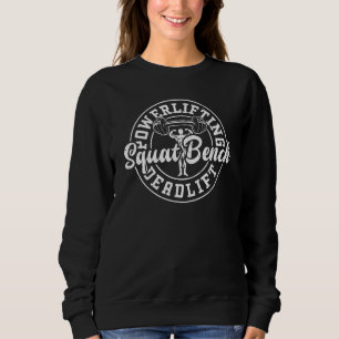Powerlifter Powerlifting Squat Bench Deadlift Gym Sweatshirt