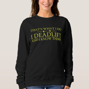 Powerlifter s For Men That's What I Do I Deadlift Sweatshirt