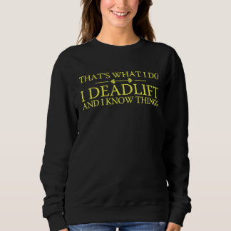 Powerlifter s For Men That's What I Do I Deadlift Sweatshirt