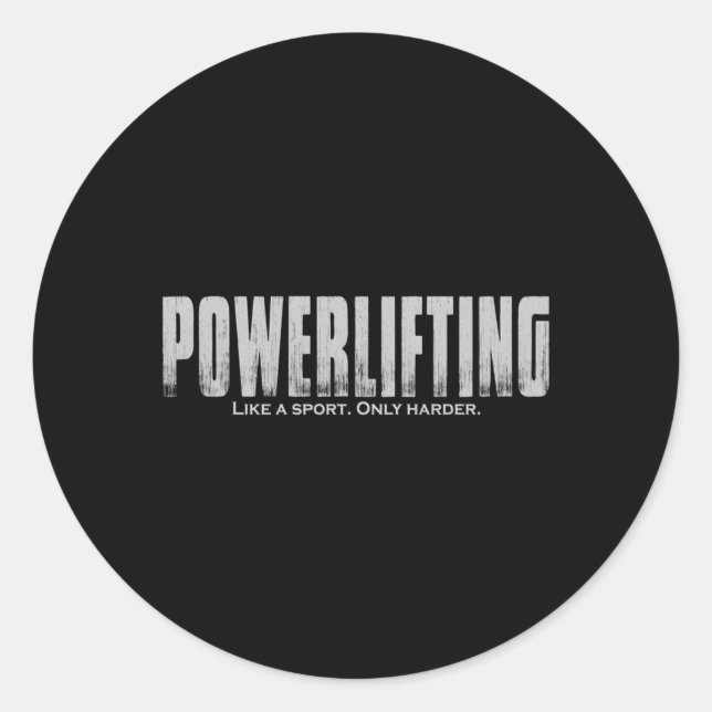 Powerlifting Like A Sport Only Harder Lifting Classic Round Sticker (Front)