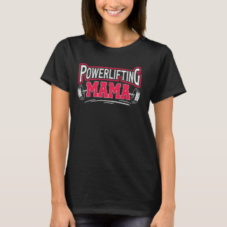 Powerlifting Mama Powerlifting Mum Of A Powerlifte T-Shirt