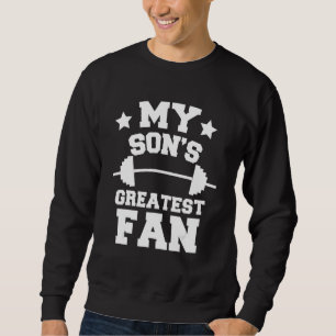 Powerlifting Mum Or Dad  My Son's Greatest Fan Gif Sweatshirt