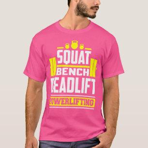 Powerlifting Squat Bench Deadlift Powerlifter Body T-Shirt