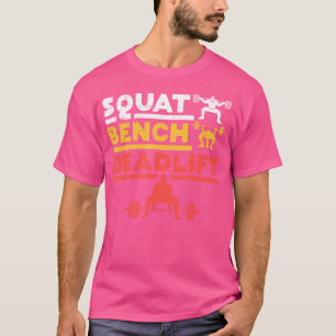 Powerlifting Squat Bench Deadlift Weightlifting T-Shirt