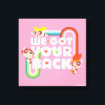 Powerpuff Girls: We Got Your Back Canvas Print<br><div class="desc">The Powerpuff Girls | Blossom, Bubbles, and Buttercup flying around the words "We Got Your Back".</div>