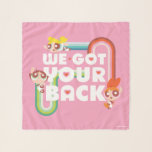 Powerpuff Girls: We Got Your Back Scarf<br><div class="desc">The Powerpuff Girls | Blossom,  Bubbles,  and Buttercup flying around the words "We Got Your Back".</div>