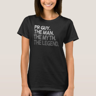 Pr Guy The Man Myth Legend T-Shirt