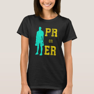 PR Or ER Weightlifting Bodybuilding Fitness Gym Pr T-Shirt