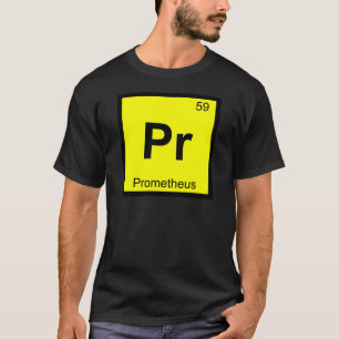 Pr - Prometheus Titan Chemistry Periodic Table T-Shirt