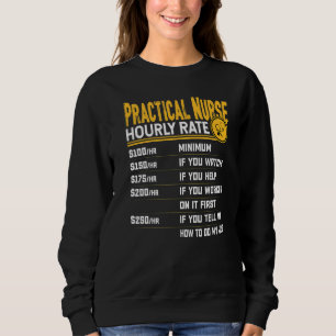 Practical Nurse Hourly Rate Licensed Practical Nur Sweatshirt