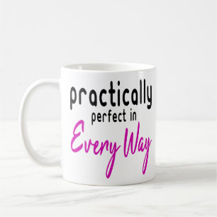 Practically Perfect in Every Way Coffee Mug