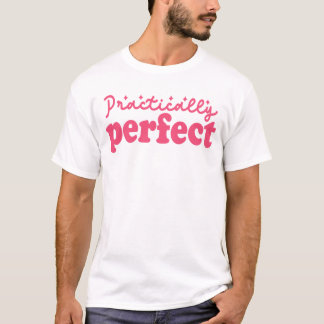 Practically perfect T-Shirt