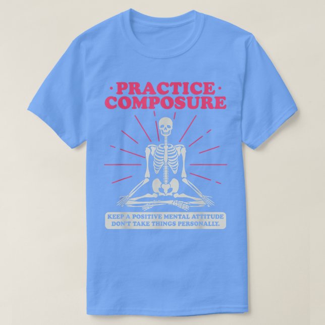 Practice Composure Yoga Skeleton  T-Shirt (Design Front)