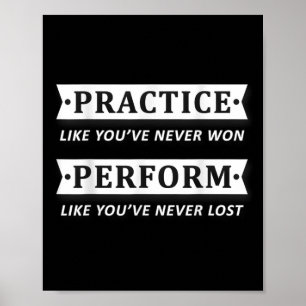 Practice Like You Have Never Won, Perform Motivati Poster