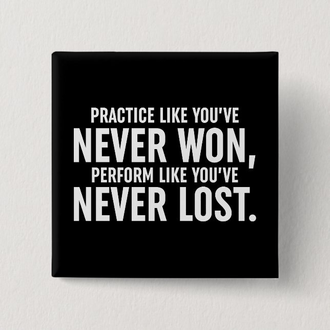 Practice Like You've Never Won 15 Cm Square Badge (Front)