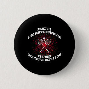 Practice Like Youve Never Won Badminton Retro Vint 6 Cm Round Badge