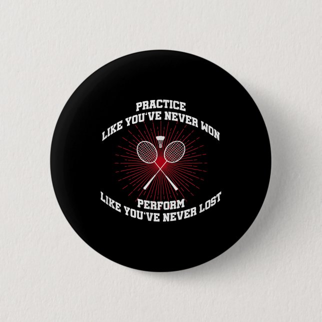 Practice Like Youve Never Won Badminton Retro Vint 6 Cm Round Badge (Front)