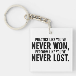 Practice Like You've Never Won Key Ring