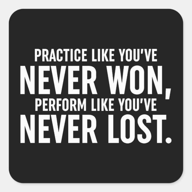 Practice Like You've Never Won Square Sticker (Front)