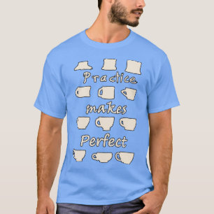 Practice Makes Perfect T-Shirt