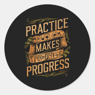 Practice Makes Progress Over Perfection Sitive Mot Classic Round Sticker