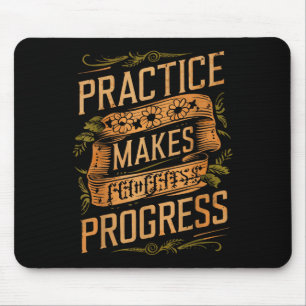 Practice Makes Progress Over Perfection Sitive Mot Mouse Mat