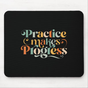 Practice Makes Progress Over Perfection Sitive Mot Mouse Mat