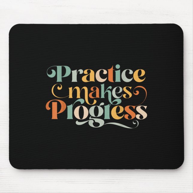 Practice Makes Progress Over Perfection Sitive Mot Mouse Mat (Front)