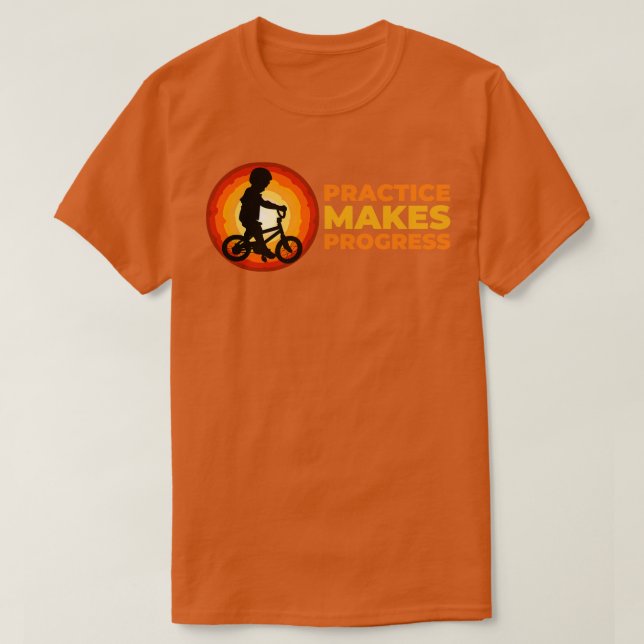 Practice makes progress T-Shirt (Design Front)