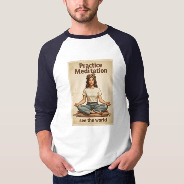 Practice Meditation, See the World! - T-Shirt (Front)