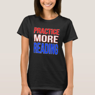 Practice More Reading T-Shirt