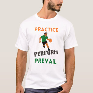 Practice. Perform. Prevail. Basketball Motivation T-Shirt