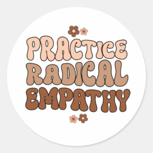 Practice Radical Empathy Classic Round Sticker