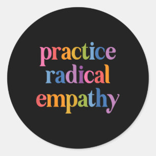 Practice Radical Empathy  Classic Round Sticker