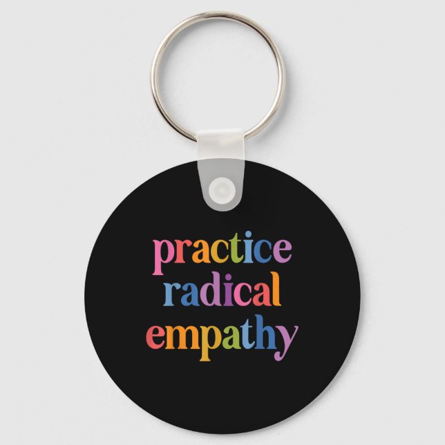 Practice Radical Empathy  Key Ring (Front)
